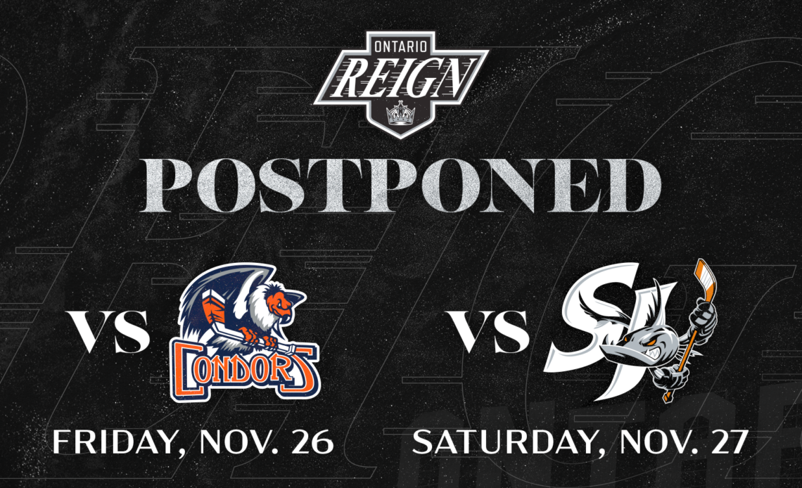 Reign Weekend Games Postponed