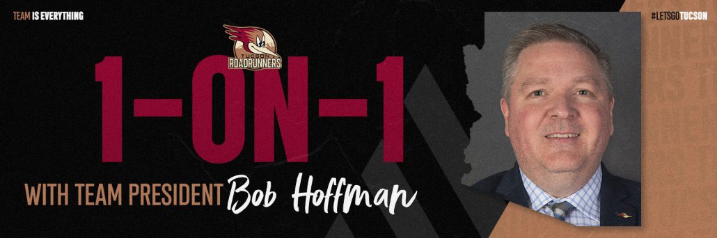 1-On-1 With Bob Hoffman - TucsonRoadrunners.com