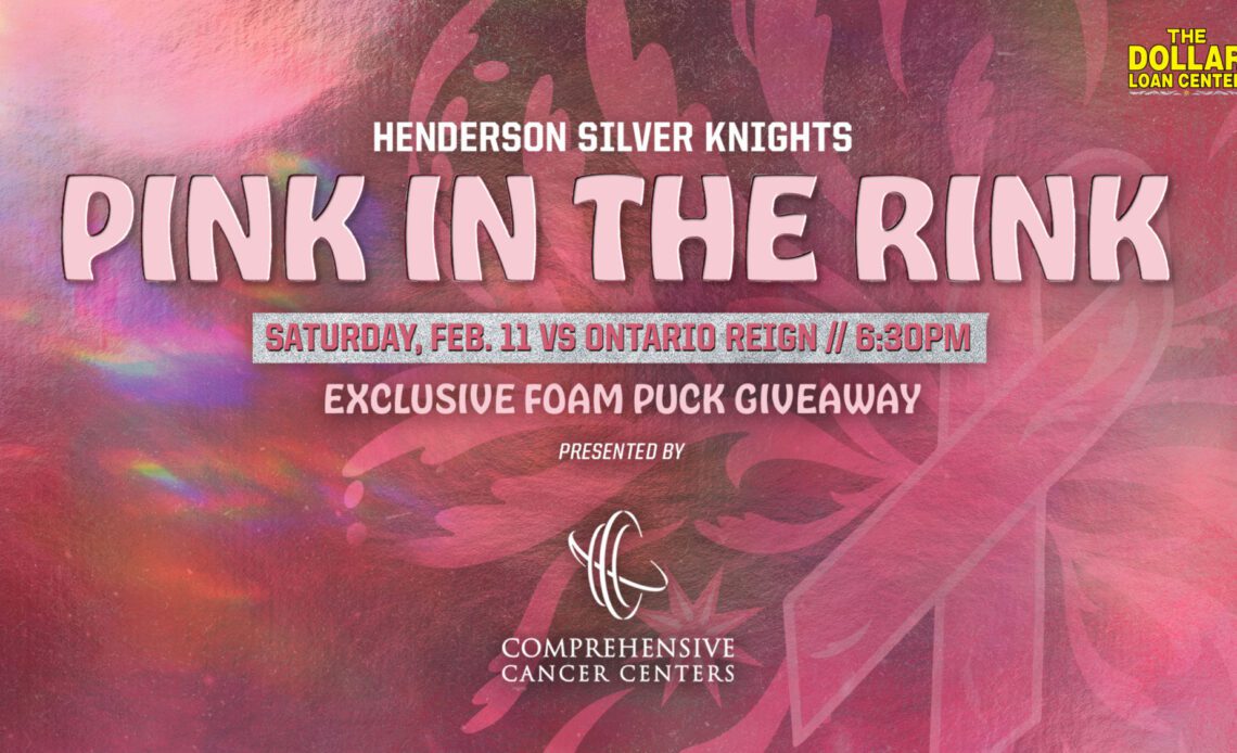 HENDERSON SILVER KNIGHTS ANNOUNCE PLANS FOR PINK IN THE RINK PRESENTED BY COMPREHENSIVE CANCER CENTERS OF NEVADA