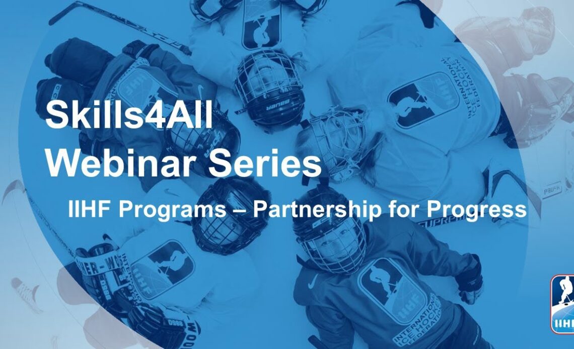 IIHF Skills4All Webinars 2022/2023 - IIHF Programs Part 1 - Partnership for Progress