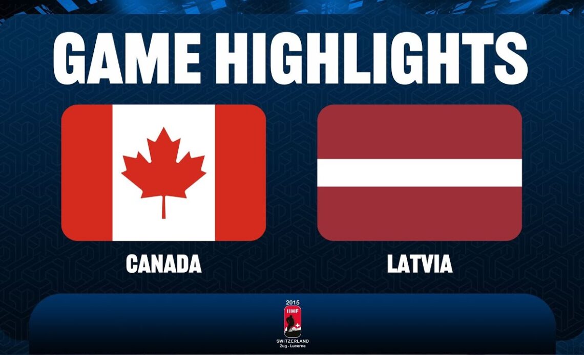 Canada vs. Latvia - 2015 IIHF Ice Hockey U18 World Championship