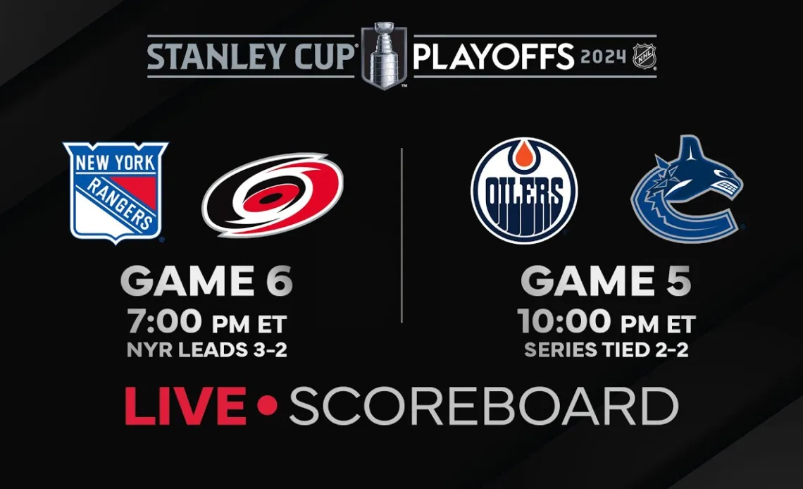 Live Scores and Updates: Rangers vs. Hurricanes  Gm 6 / Oilers vs. Canucks Gm 5